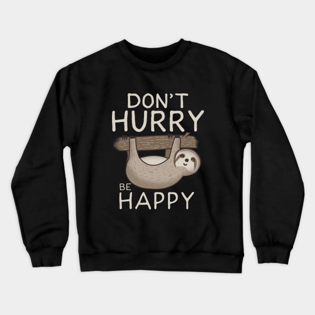 Don't hurry be happy Crewneck Sweatshirt by Piercek25